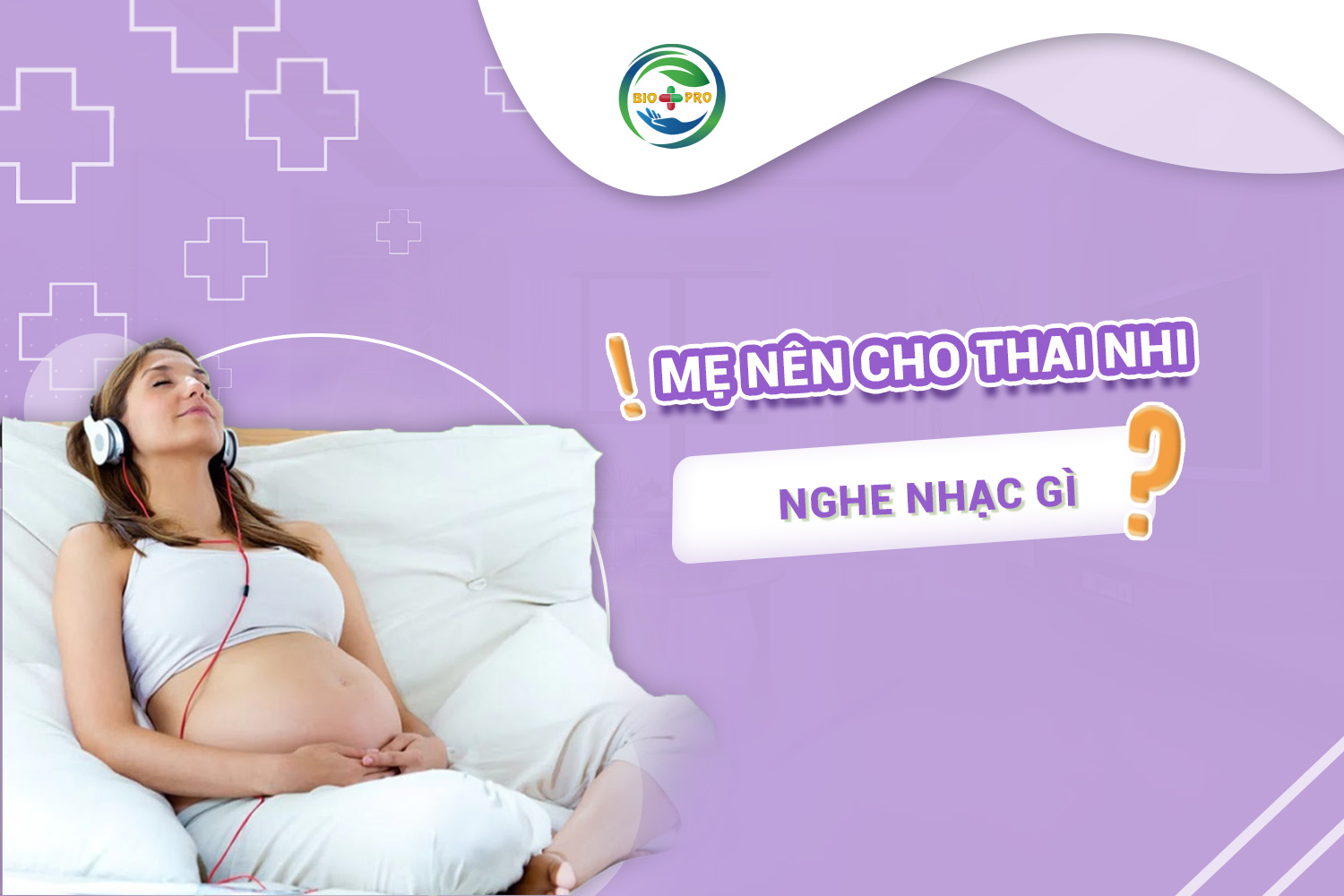 Mẹ nên cho thai nhi nghe nhạc gì?