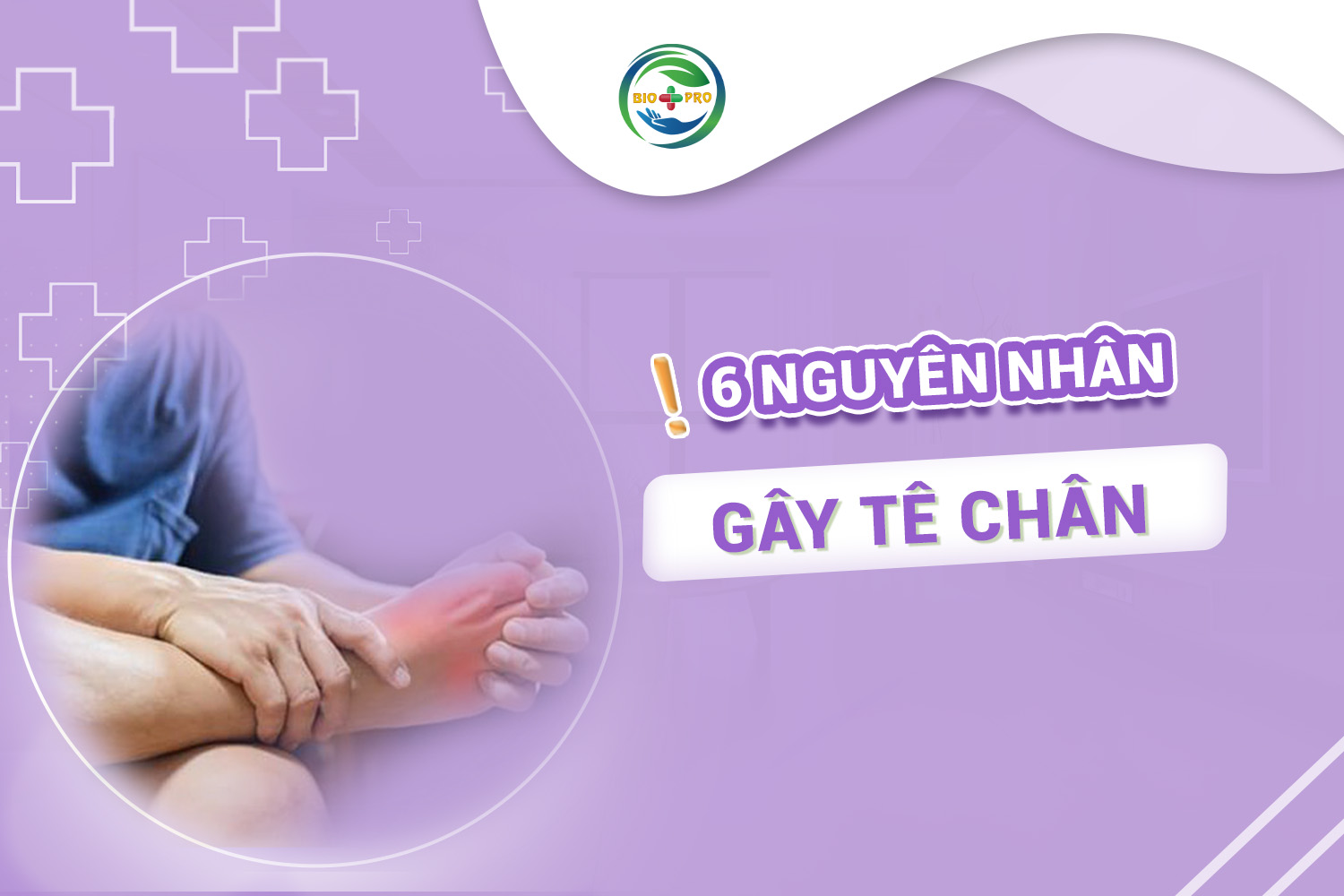 6 nguyên nhân gây tê chân và cách điều trị hiệu quả