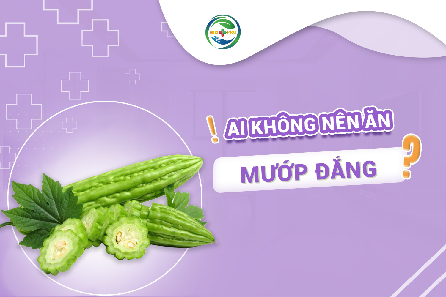 Ai không nên ăn mướp đắng?