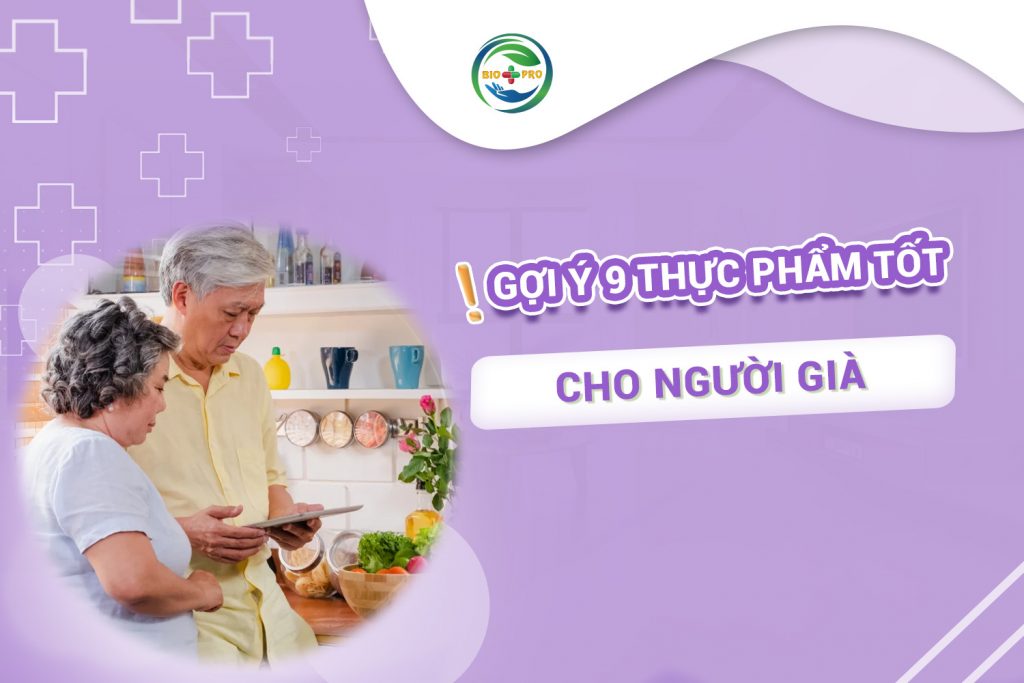 Gợi ý 9 thực phẩm tốt cho người già