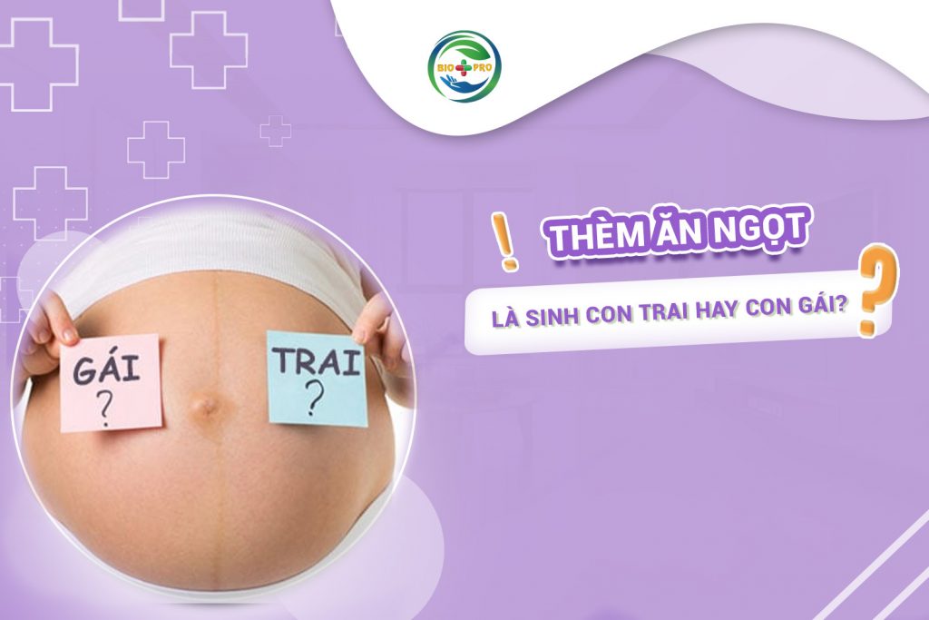 Thèm ăn ngọt là sinh con trai hay con gái?