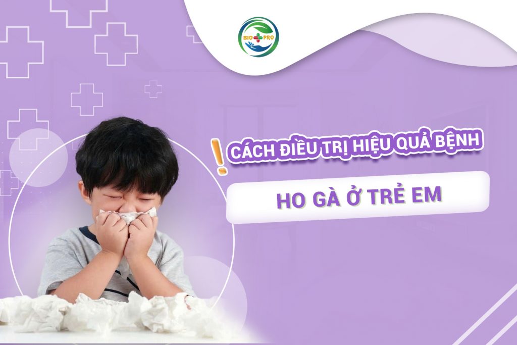 Cách điều trị hiệu quả bệnh ho gà ở trẻ em