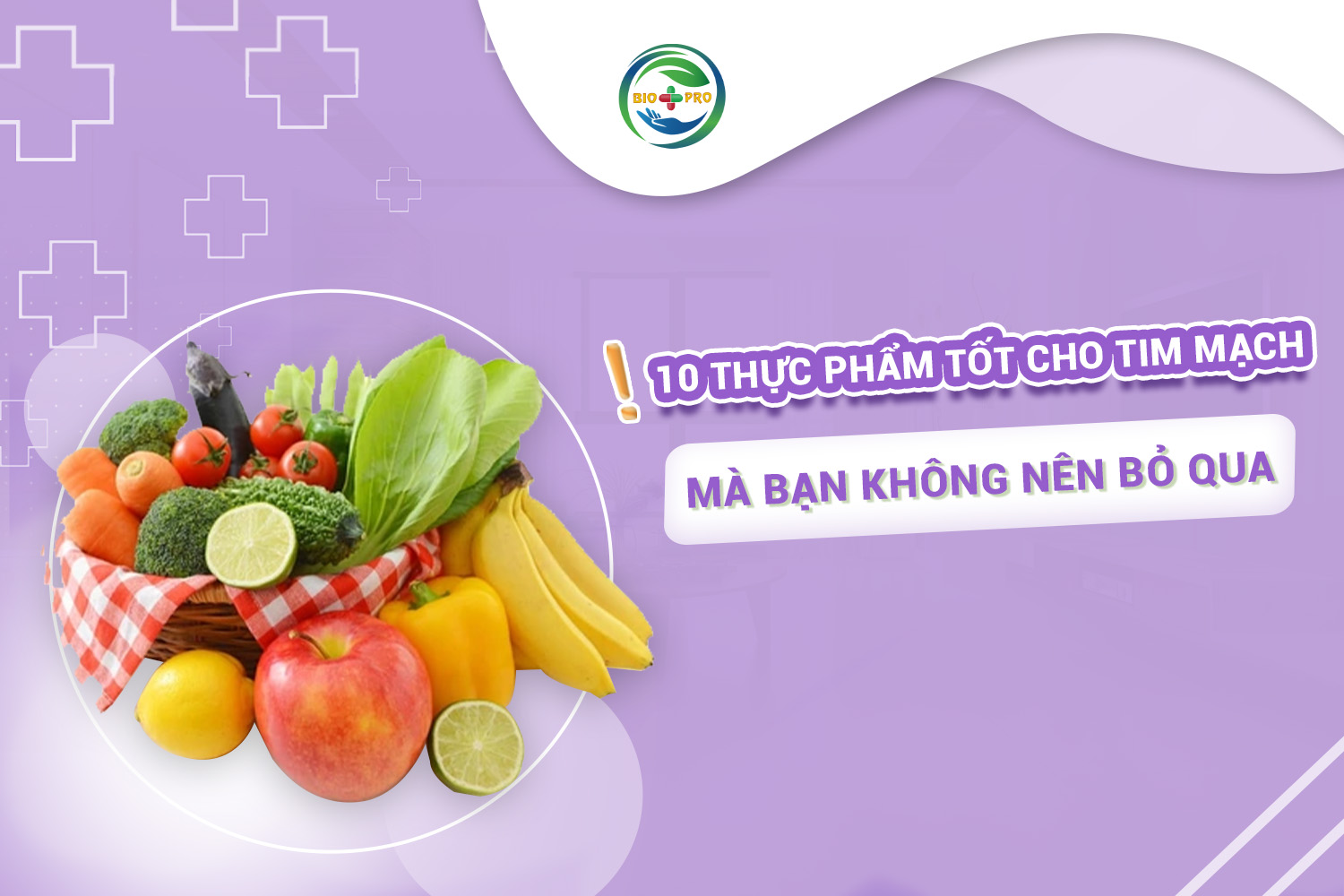 10 thực phẩm tốt cho tim mạch mà bạn không nên bỏ qua