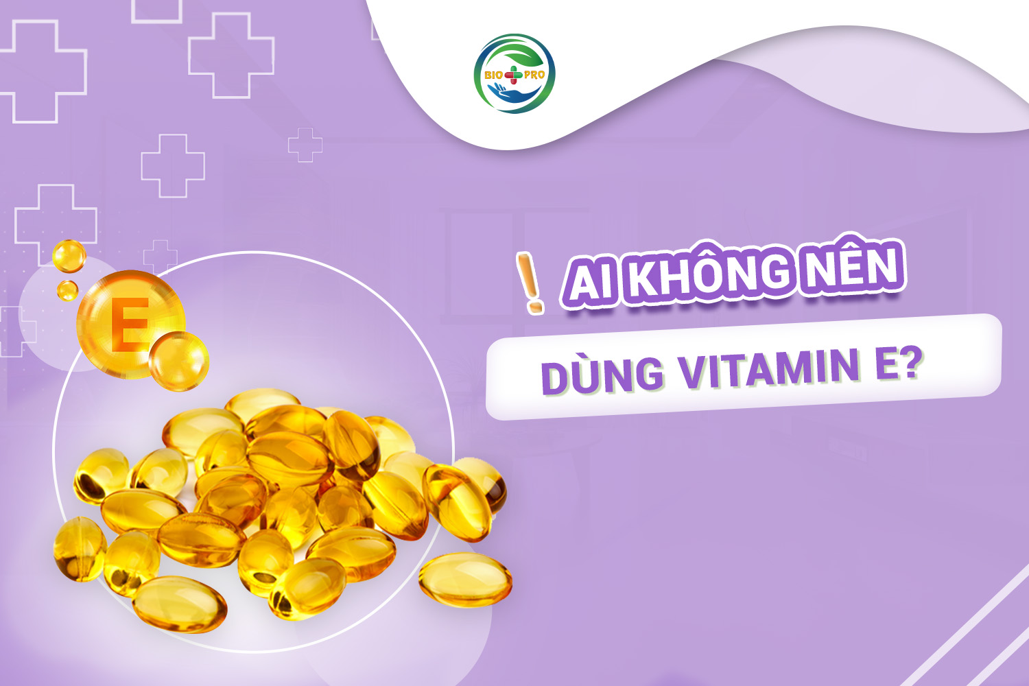 Ai không nên dùng vitamin E?