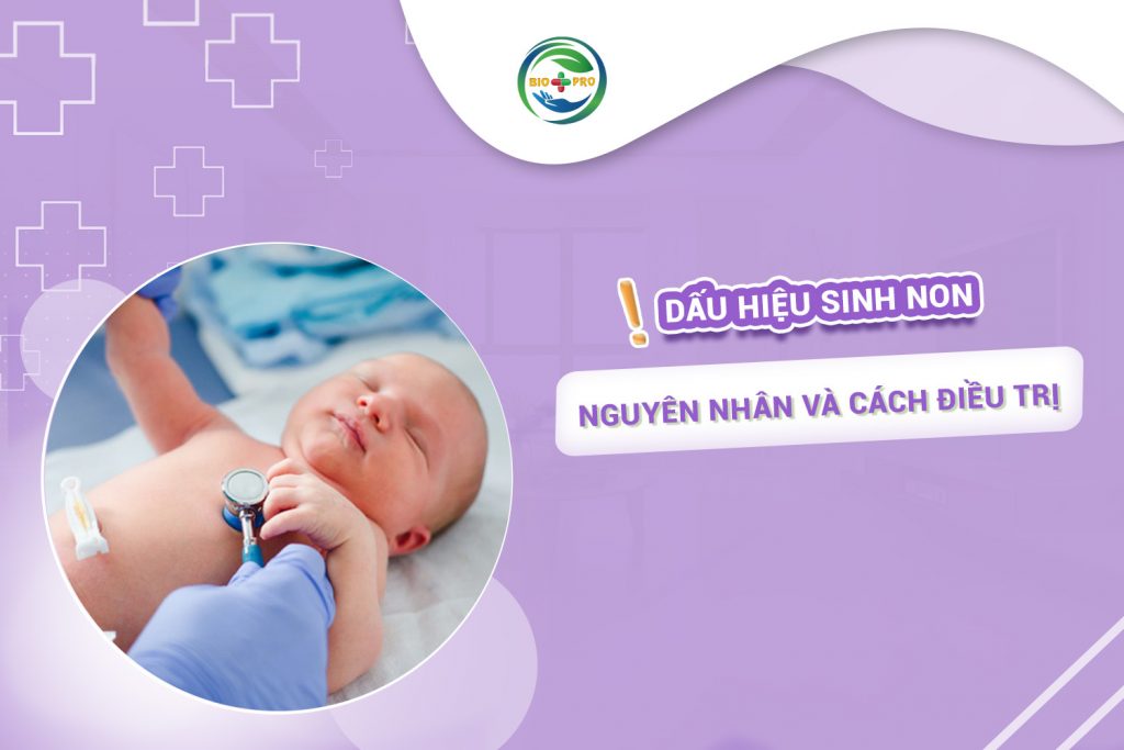 Dấu hiệu sinh non - Nguyên nhân và cách điều trị