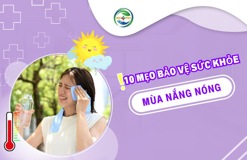 10 mẹo bảo vệ sức khỏe mùa nắng nóng đúng cách bạn không nên bỏ qua Bảo vệ sức khỏe mùa nắng nóng là điều đặc biệt quan trọng